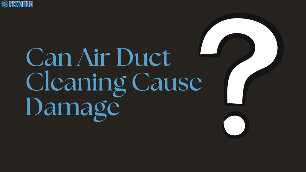 Can Air Duct Cleaning Cause Damage 